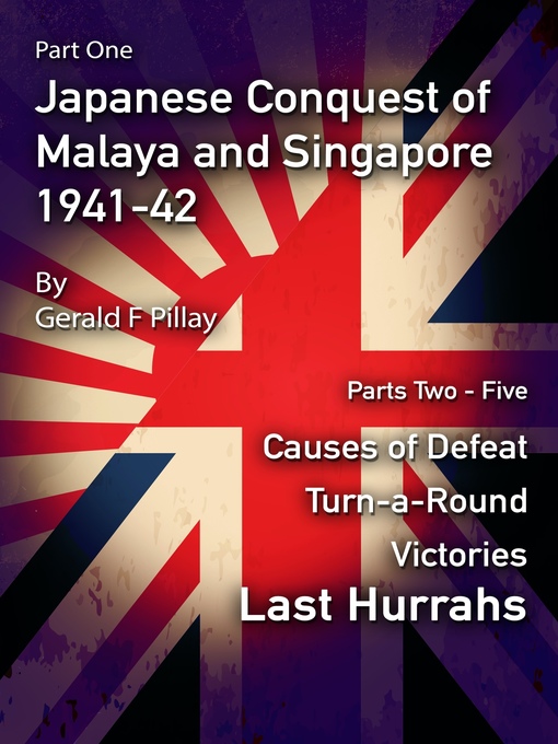Title details for Japanese Conquest of Malaya and Singapore, 1941-42 by Gerald Pillay - Wait list